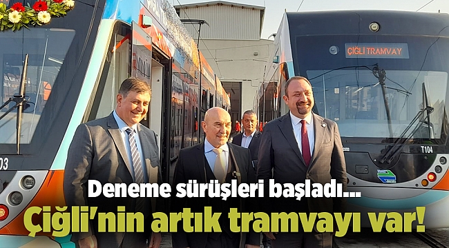 Deneme sürüşleri başladı... Çiğli&#039;nin artık tramvayı var!
