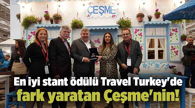 En iyi stant ödülü Travel Turkey'de fark yaratan Çeşme'nin!
