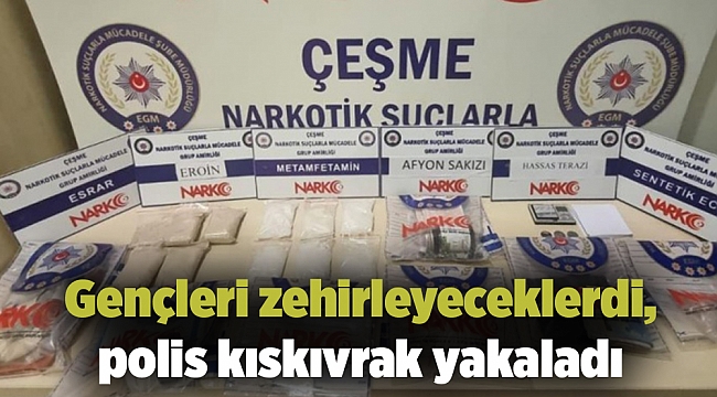 Gençleri zehirleyeceklerdi, polis kıskıvrak yakaladı