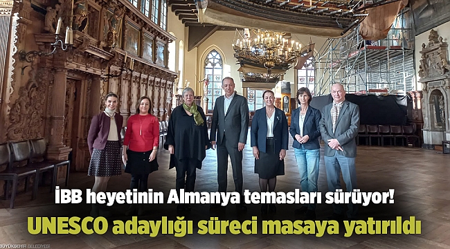 İBB heyetinin Almanya temasları sürüyor! UNESCO adaylığı süreci masaya yatırıldı