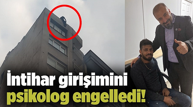 İNTİHAR GİRİŞİMİNİ PSİKOLOG ENGELLEDİ!
