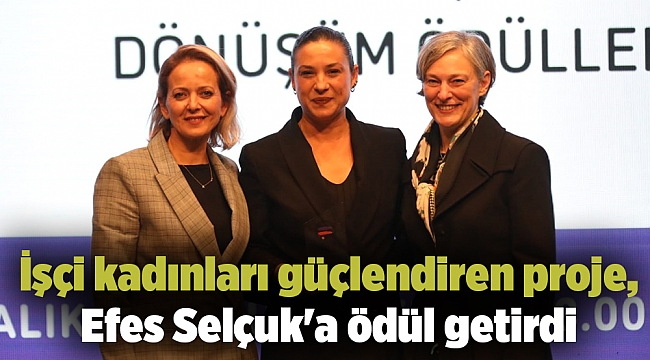 İşçi kadınları güçlendiren proje, Efes Selçuk'a ödül getirdi