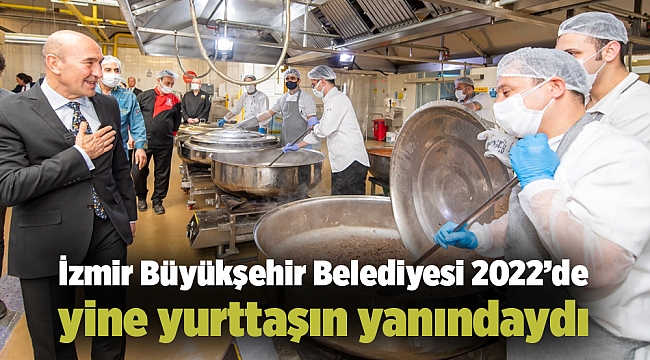 İzmir Büyükşehir Belediyesi 2022’de yine yurttaşın yanındaydı