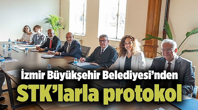 İzmir Büyükşehir Belediyesi’nden STK’larla protokol