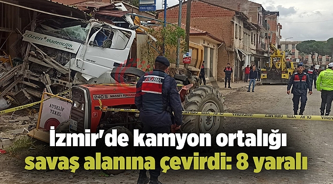 İzmir'de kamyon ortalığı savaş alanına çevirdi: 8 yaralı
