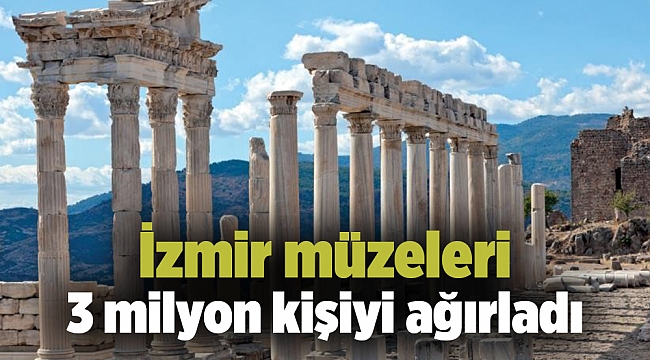 İzmir müzeleri 3 milyon kişiyi ağırladı