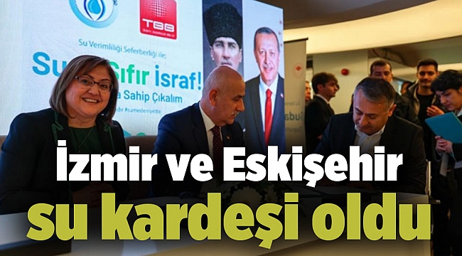 İzmir ve Eskişehir su kardeşi oldu