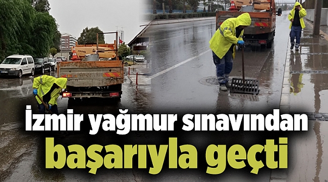 İzmir yağmur sınavından başarıyla geçti