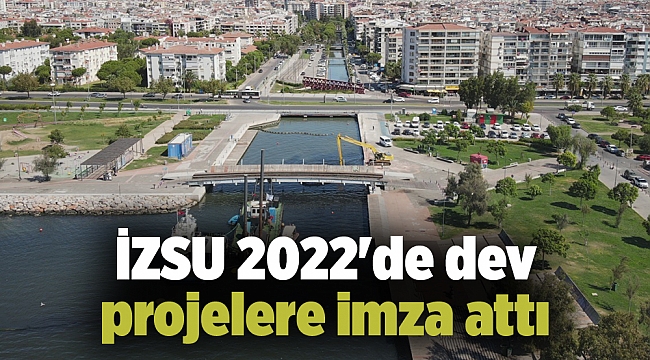 İZSU 2022'de dev projelere imza attı