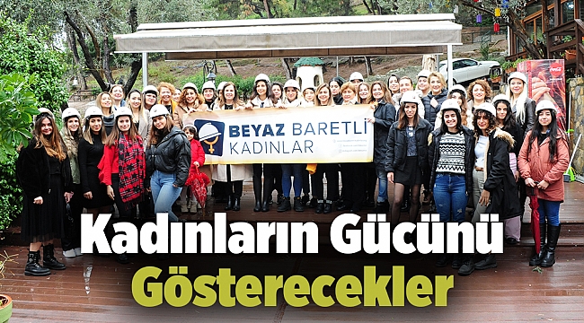 Kadınların Gücünü Gösterecekler