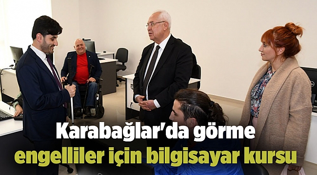 Karabağlar'da görme engelliler için bilgisayar kursu