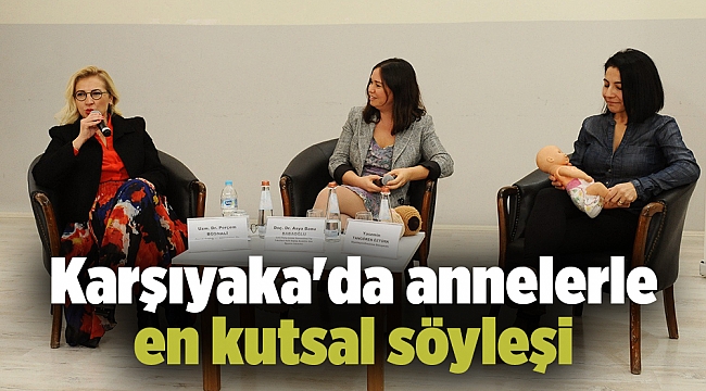 Karşıyaka'da annelerle en kutsal söyleşi