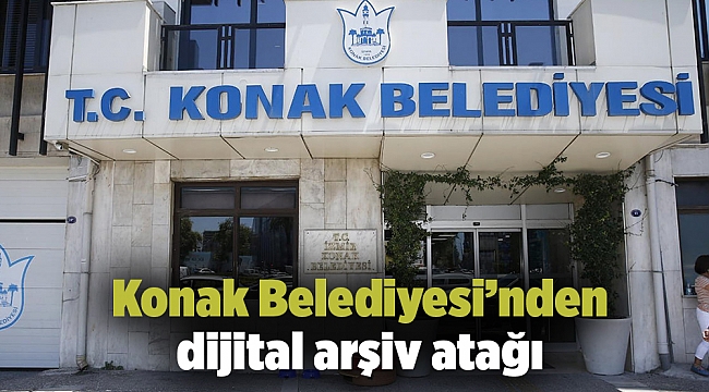 Konak Belediyesi’nden  dijital arşiv atağı