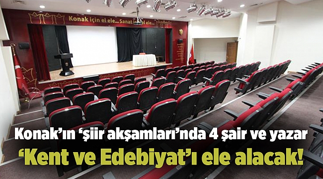 Konak’ın ‘şiir akşamları’nda 4 şair ve yazar ‘kent ve edebiyat’ı ele alacak!