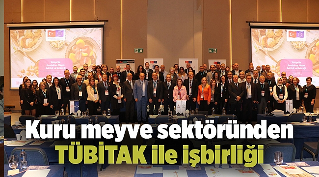 Kuru meyve sektöründen TÜBİTAK ile işbirliği
