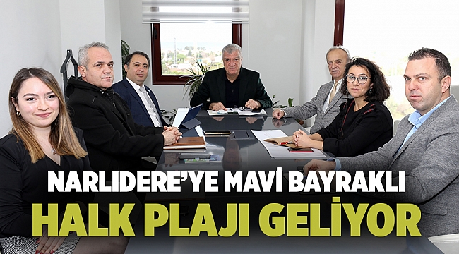 NARLIDERE’YE MAVİ BAYRAKLI HALK PLAJI GELİYOR