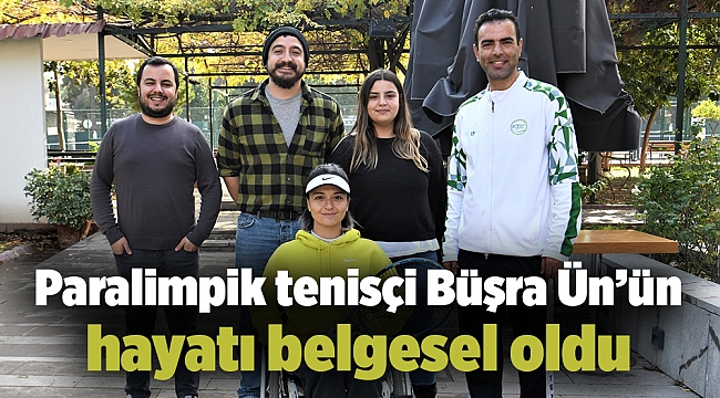 Paralimpik tenisçi Büşra Ün’ün hayatı belgesel oldu