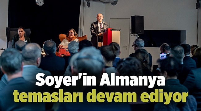 Soyer'in Almanya temasları devam ediyor