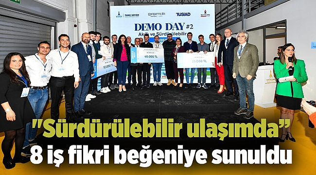 &quot;Sürdürülebilir ulaşımda” 8 iş fikri beğeniye sunuldu