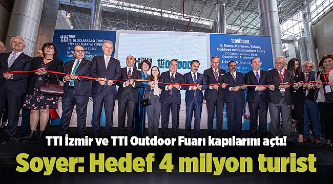 TTI İzmir ve TTI Outdoor Fuarı kapılarını açtı! Soyer: Hedef 4 milyon turist
