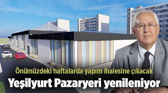 Yeşilyurt Pazaryeri yenileniyor