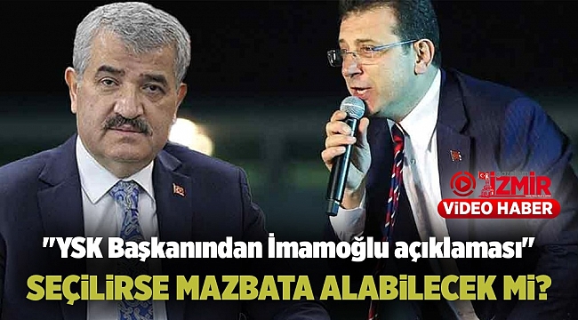 YSK Başkanından İmamoğlu açıklaması