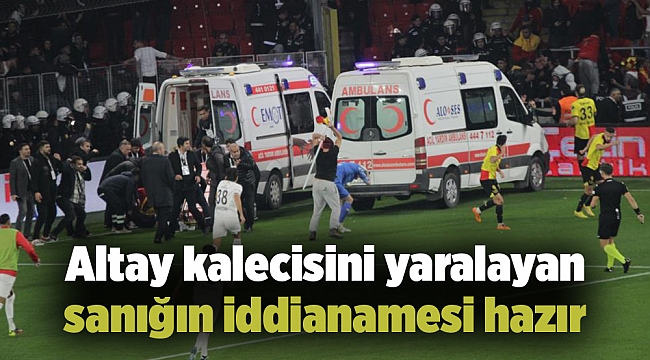 Altay kalecisini yaralayan sanığın iddianamesi hazır