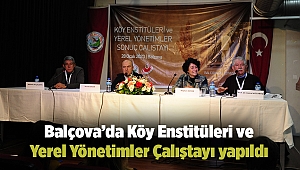 Balçova’da Köy Enstitüleri ve Yerel Yönetimler Çalıştayı yapıldı