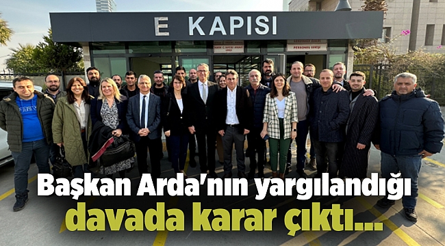 Başkan Arda'nın yargılandığı davada karar çıktı...
