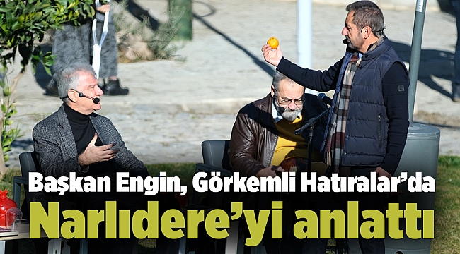 Başkan Engin, Görkemli Hatıralar'da Narlıdere'yi anlattı