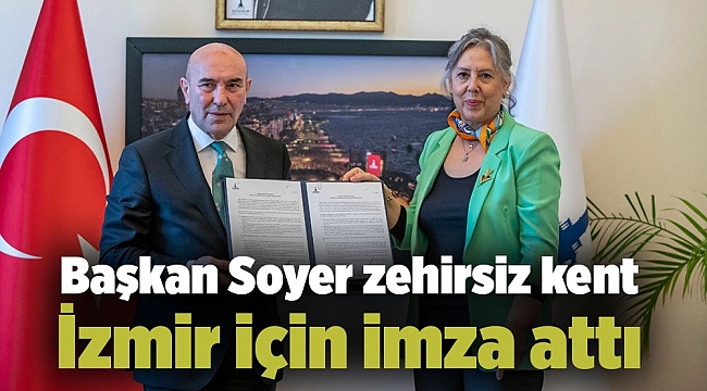 Başkan Soyer zehirsiz kent İzmir için imza attı