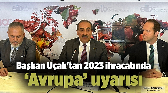 Başkan Uçak'tan 2023 ihracatında ‘Avrupa’ uyarısı