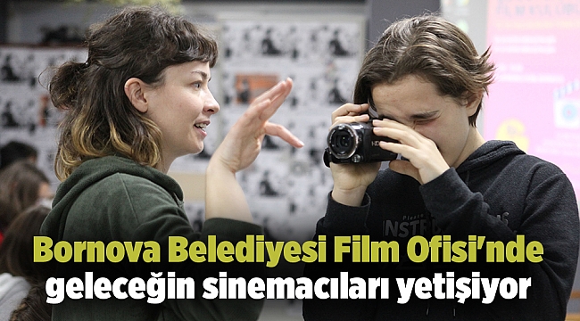 Bornova Belediyesi Film Ofisi&#039;nde geleceğin sinemacıları yetişiyor