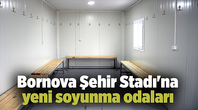 Bornova Şehir Stadı'na yeni soyunma odaları
