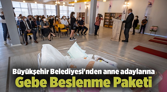 Büyükşehir Belediyesi'nden anne adaylarına Gebe Beslenme Paketi