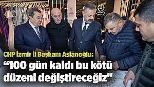 CHP İzmir İl Başkanı Aslanoğlu Sahadan Ayrılmıyor