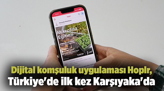 Dijital komşuluk uygulaması Hoplr, Türkiye'de ilk kez Karşıyaka'da