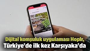 Dijital komşuluk uygulaması Hoplr, Türkiye'de ilk kez Karşıyaka'da
