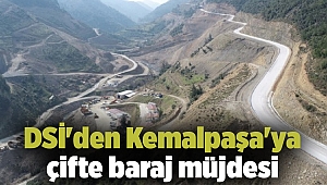 DSİ'den Kemalpaşa'ya çifte baraj müjdesi