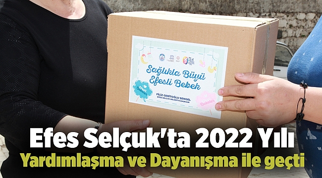 Efes Selçuk'ta 2022 Yılı Yardımlaşma ve Dayanışma ile geçti