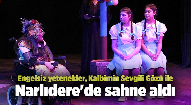 Engelsiz yetenekler, Kalbimin Sevgili Gözü ile Narlıdere&#039;de sahne aldı