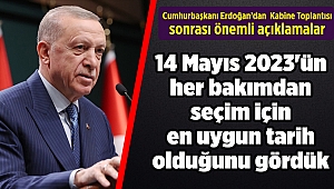 Erdoğan: 14 Mayıs 2023'ün her bakımdan seçim için en uygun tarih olduğunu gördük