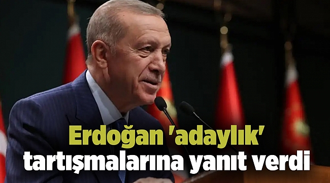 Erdoğan 'adaylık' tartışmalarına yanıt verdi