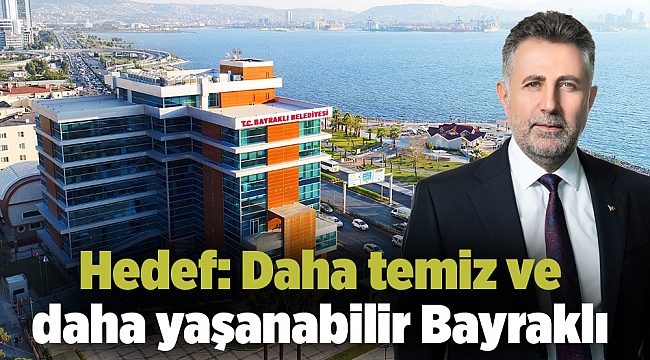 Hedef: Daha temiz ve daha yaşanabilir Bayraklı