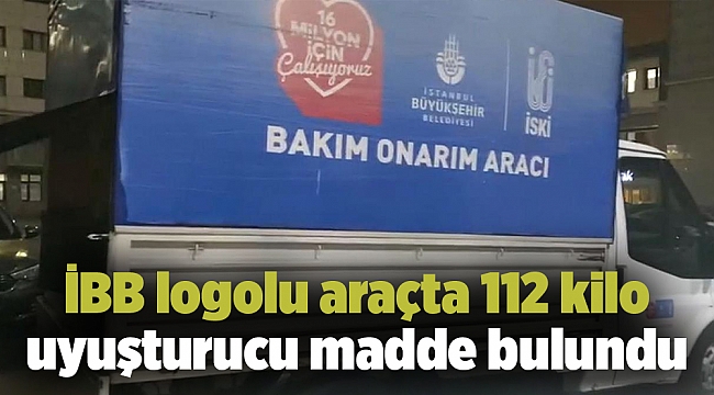İBB logolu araçta 112 kilo uyuşturucu madde bulundu
