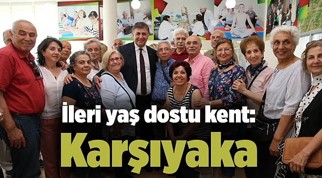 İleri yaş dostu kent: Karşıyaka