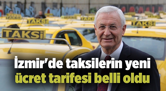 İzmir'de taksilerin yeni ücret tarifesi belli oldu
