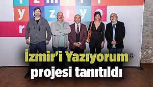 İzmir'i Yazıyorum projesi tanıtıldı