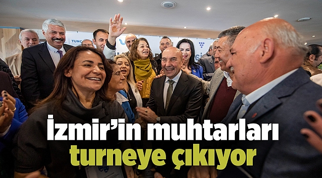 İzmir’in muhtarları turneye çıkıyor