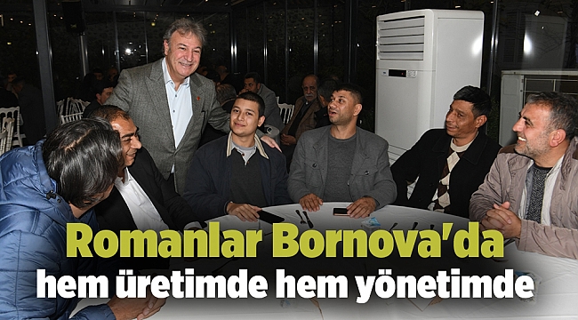 Romanlar Bornova'da hem üretimde hem yönetimde